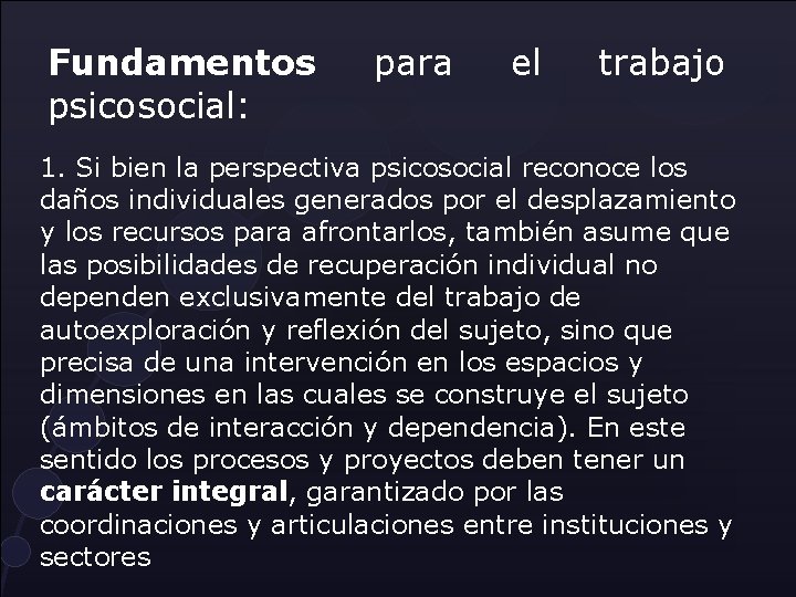 Fundamentos psicosocial: para el trabajo 1. Si bien la perspectiva psicosocial reconoce los daños Fundamentos psicosocial: para el trabajo 1. Si bien la perspectiva psicosocial reconoce los daños