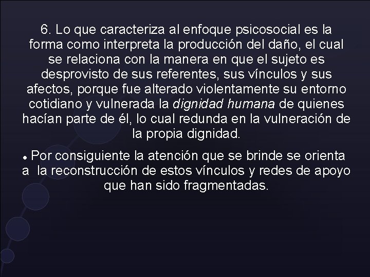 6. Lo que caracteriza al enfoque psicosocial es la forma como interpreta la producción 6. Lo que caracteriza al enfoque psicosocial es la forma como interpreta la producción