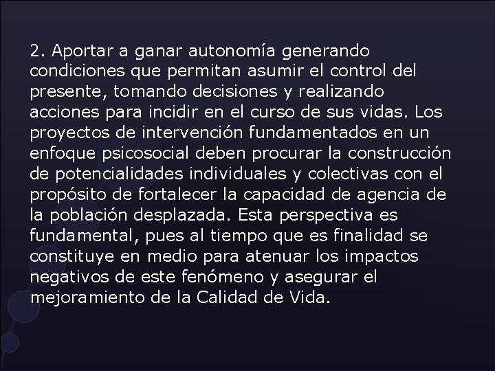 2. Aportar a ganar autonomía generando condiciones que permitan asumir el control del presente, 2. Aportar a ganar autonomía generando condiciones que permitan asumir el control del presente,