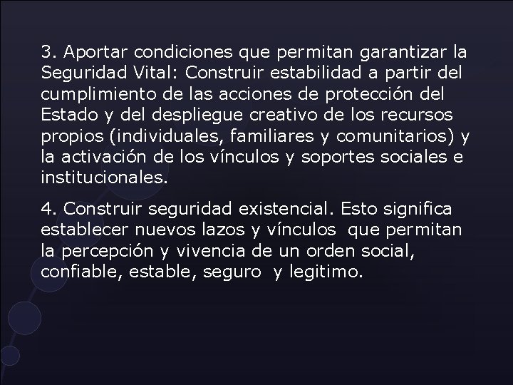 3. Aportar condiciones que permitan garantizar la Seguridad Vital: Construir estabilidad a partir del 3. Aportar condiciones que permitan garantizar la Seguridad Vital: Construir estabilidad a partir del