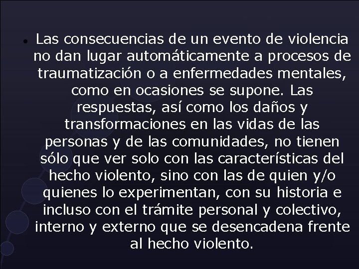 Las consecuencias de un evento de violencia no dan lugar automáticamente a procesos Las consecuencias de un evento de violencia no dan lugar automáticamente a procesos