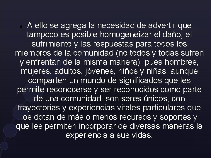 A ello se agrega la necesidad de advertir que tampoco es posible homogeneizar el A ello se agrega la necesidad de advertir que tampoco es posible homogeneizar el