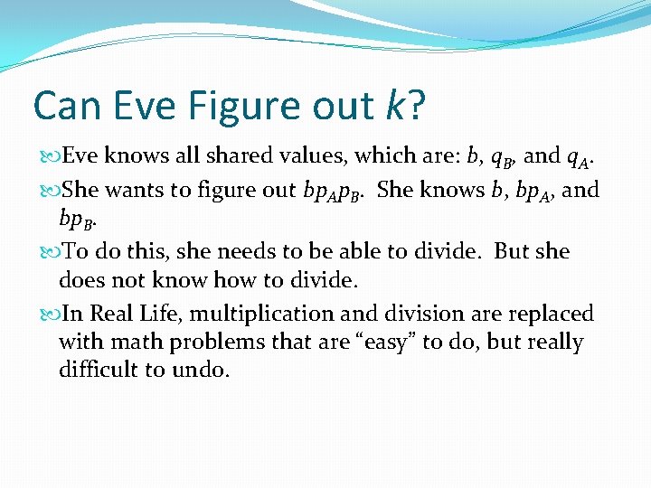 Can Eve Figure out k? Eve knows all shared values, which are: b, q.