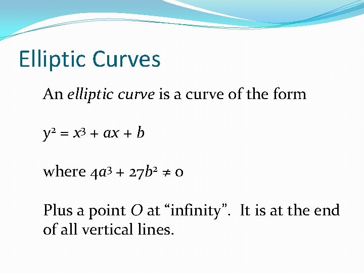 Elliptic Curves An elliptic curve is a curve of the form y 2 =