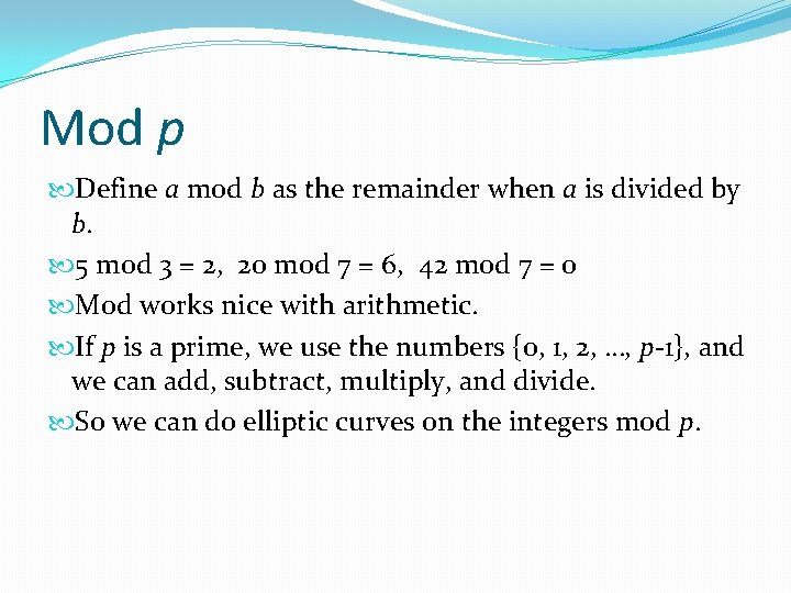 Mod p Define a mod b as the remainder when a is divided by