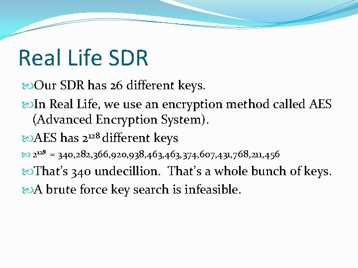 Real Life SDR Our SDR has 26 different keys. In Real Life, we use