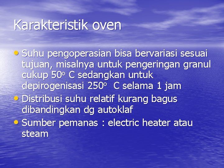 Karakteristik oven • Suhu pengoperasian bisa bervariasi sesuai tujuan, misalnya untuk pengeringan granul cukup