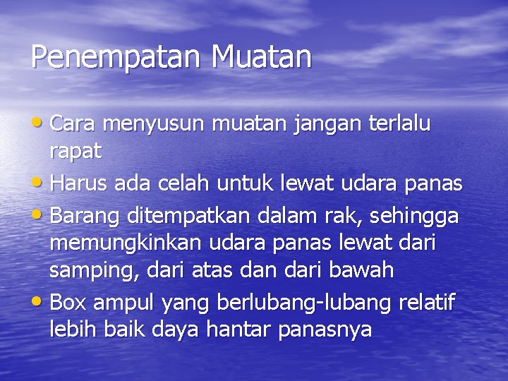 Penempatan Muatan • Cara menyusun muatan jangan terlalu rapat • Harus ada celah untuk