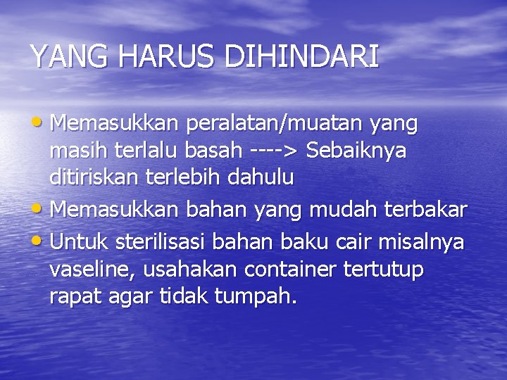 YANG HARUS DIHINDARI • Memasukkan peralatan/muatan yang masih terlalu basah ----> Sebaiknya ditiriskan terlebih