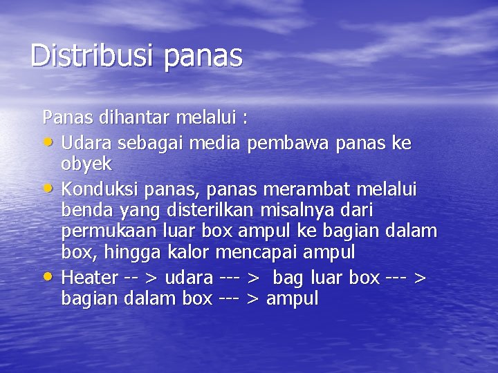 Distribusi panas Panas dihantar melalui : • Udara sebagai media pembawa panas ke obyek