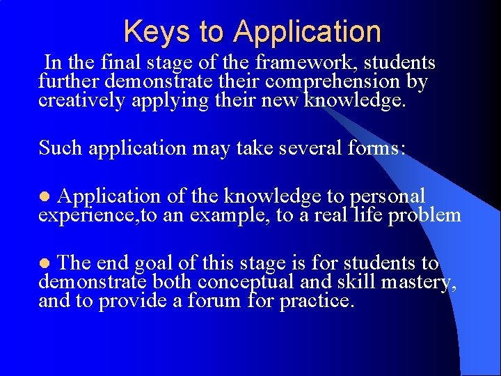 Keys to Application In the final stage of the framework, students further demonstrate their