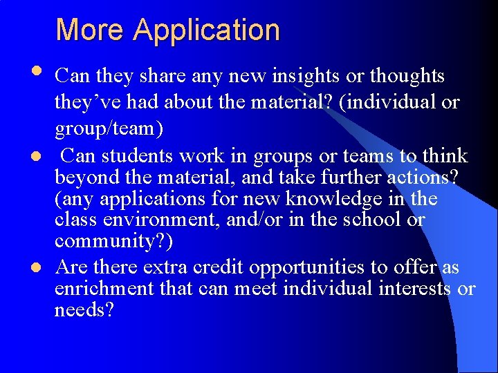 More Application • Can they share any new insights or thoughts l l they’ve