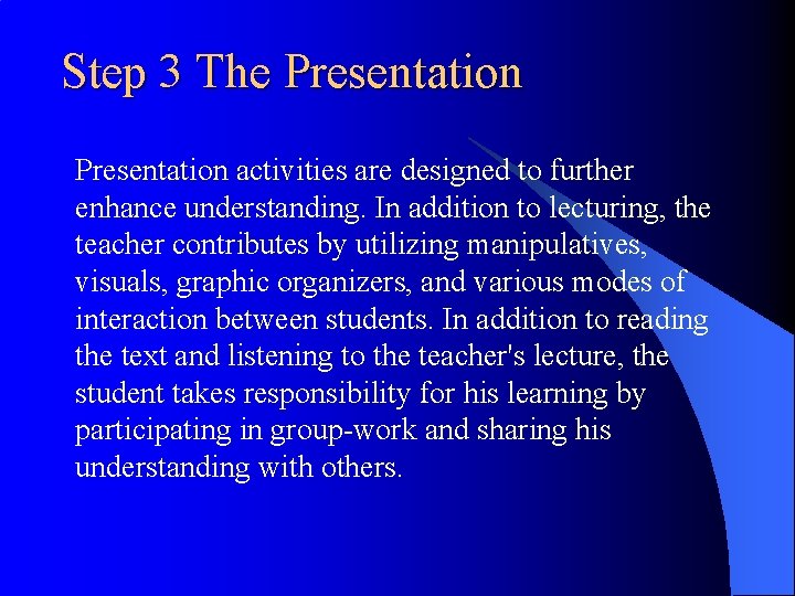 Step 3 The Presentation activities are designed to further enhance understanding. In addition to