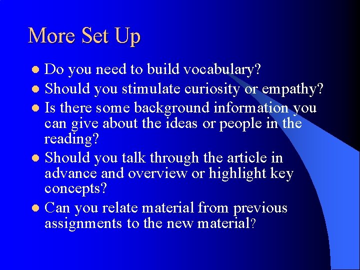 More Set Up Do you need to build vocabulary? l Should you stimulate curiosity