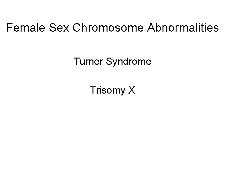 Female Sex Chromosome Abnormalities Turner Syndrome Trisomy X 