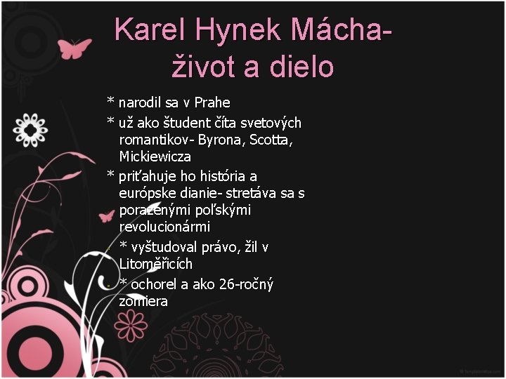 Karel Hynek Máchaživot a dielo * narodil sa v Prahe * už ako študent