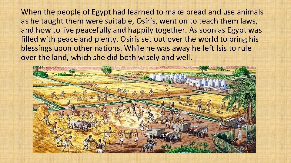 When the people of Egypt had learned to make bread and use animals as