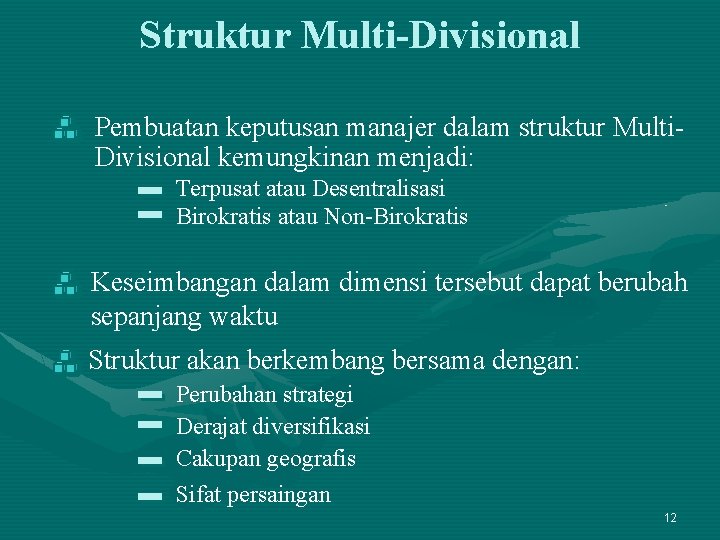 Struktur Multi-Divisional Pembuatan keputusan manajer dalam struktur Multi. Divisional kemungkinan menjadi: Terpusat atau Desentralisasi