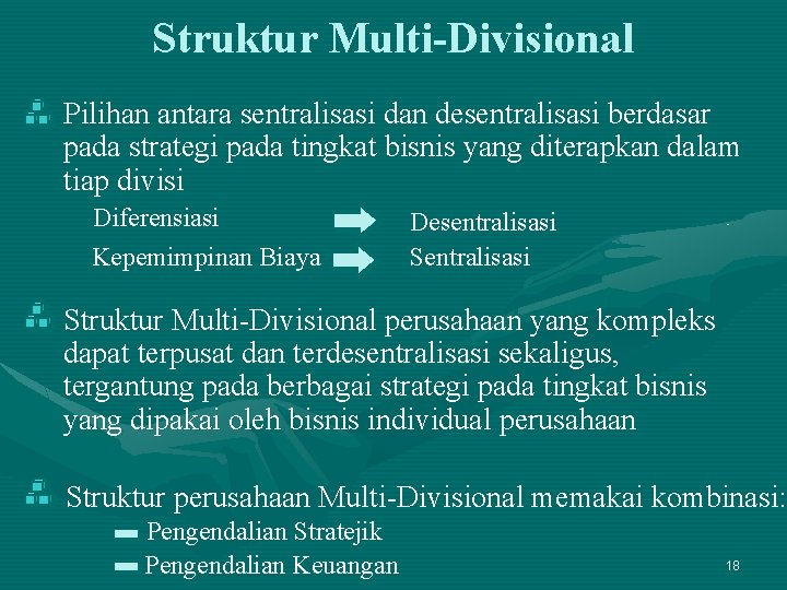 Struktur Multi-Divisional Pilihan antara sentralisasi dan desentralisasi berdasar pada strategi pada tingkat bisnis yang