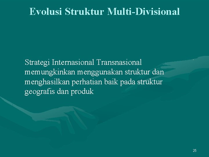 Evolusi Struktur Multi-Divisional Strategi Internasional Transnasional memungkinkan menggunakan struktur dan menghasilkan perhatian baik pada