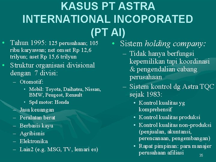 KASUS PT ASTRA INTERNATIONAL INCOPORATED (PT AI) • Tahun 1995: 125 perusahaan; 105 ribu