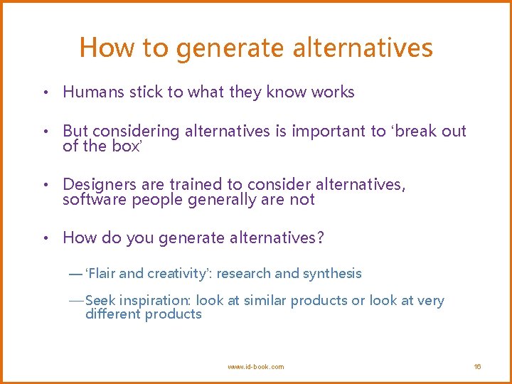 How to generate alternatives • Humans stick to what they know works • But