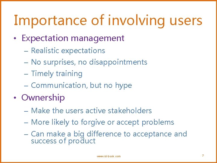 Importance of involving users • Expectation management – Realistic expectations – No surprises, no