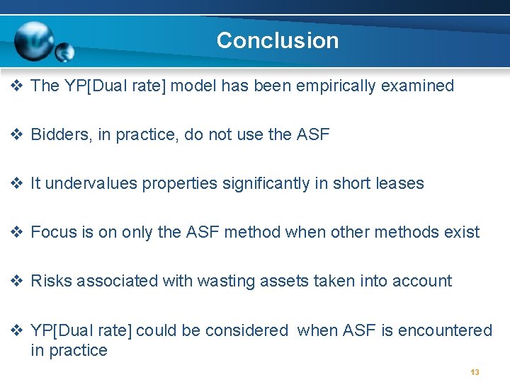 Conclusion v The YP[Dual rate] model has been empirically examined v Bidders, in practice,