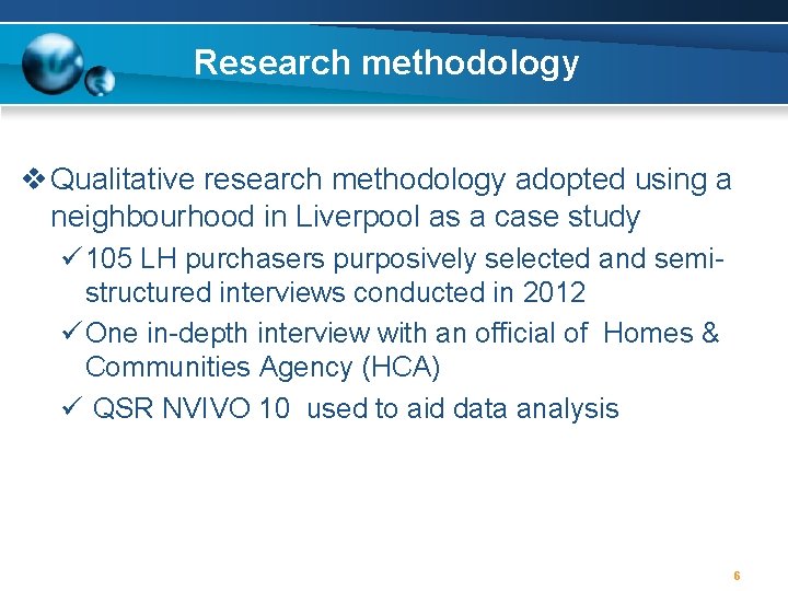 Research methodology v Qualitative research methodology adopted using a neighbourhood in Liverpool as a
