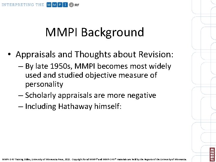 MMPI Background • Appraisals and Thoughts about Revision: – By late 1950 s, MMPI