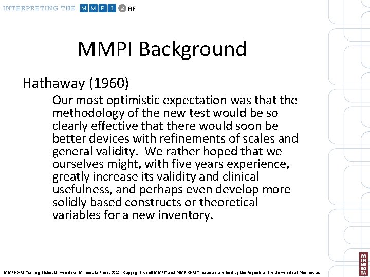 MMPI Background Hathaway (1960) Our most optimistic expectation was that the methodology of the