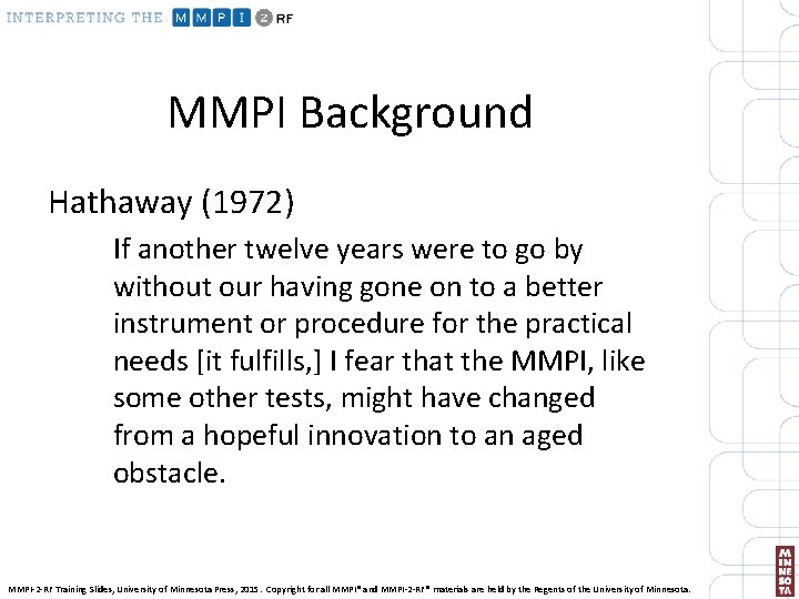 MMPI Background Hathaway (1972) If another twelve years were to go by without our