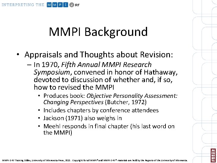 MMPI Background • Appraisals and Thoughts about Revision: – In 1970, Fifth Annual MMPI