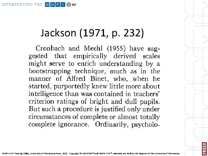 Jackson (1971, p. 232) MMPI-2 -RF Training Slides, University of Minnesota Press, 2015. Copyright