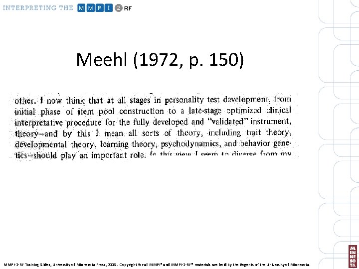 Meehl (1972, p. 150) MMPI-2 -RF Training Slides, University of Minnesota Press, 2015. Copyright