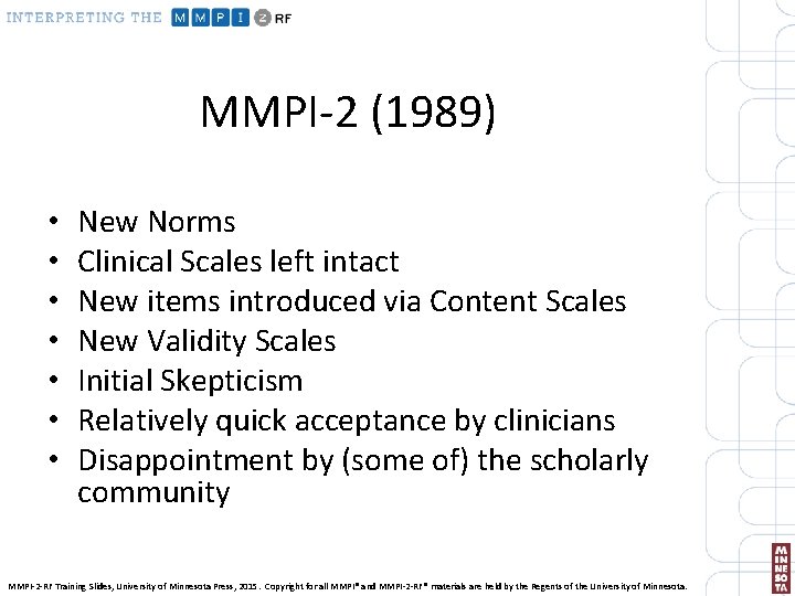 MMPI-2 (1989) • • New Norms Clinical Scales left intact New items introduced via