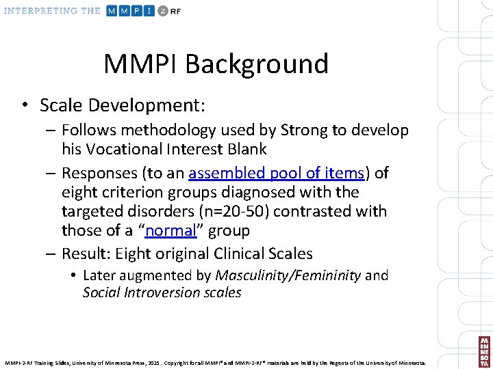 MMPI Background • Scale Development: – Follows methodology used by Strong to develop his