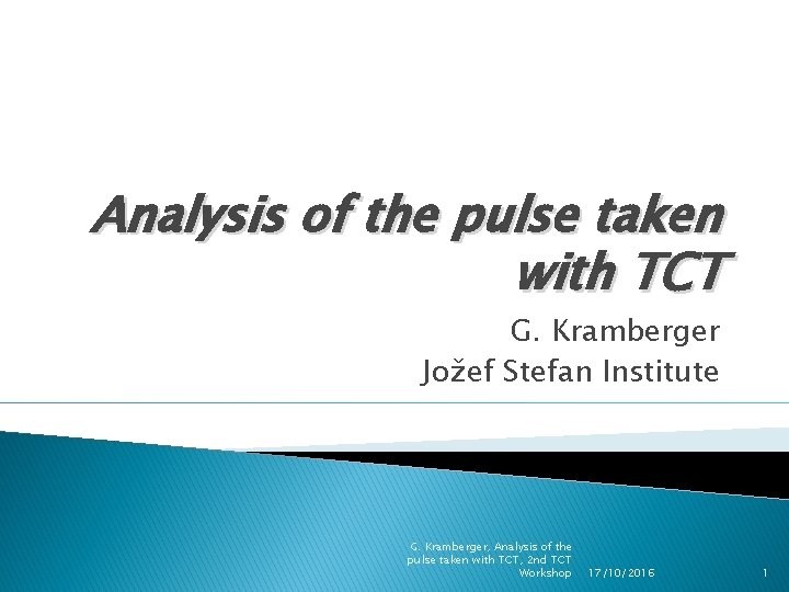 Analysis of the pulse taken with TCT G. Kramberger Jožef Stefan Institute G. Kramberger,