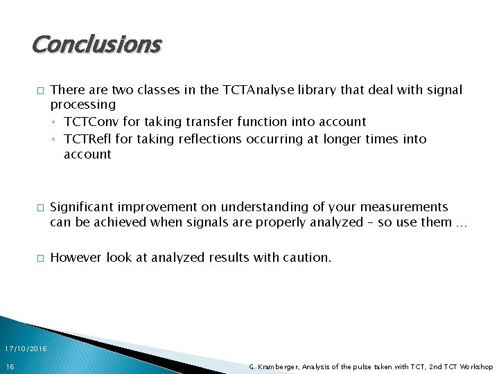 Conclusions � � � There are two classes in the TCTAnalyse library that deal