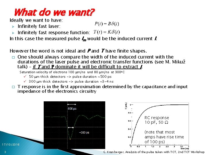 What do we want? Ideally we want to have: Ø Infinitely fast laser: Ø