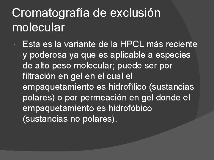 Cromatografía de exclusión molecular Esta es la variante de la HPCL más reciente y