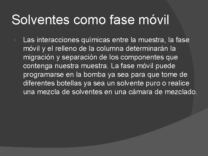 Solventes como fase móvil Las interacciones químicas entre la muestra, la fase móvil y