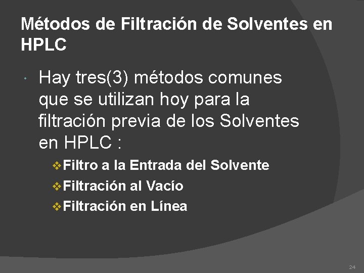 Métodos de Filtración de Solventes en HPLC Hay tres(3) métodos comunes que se utilizan
