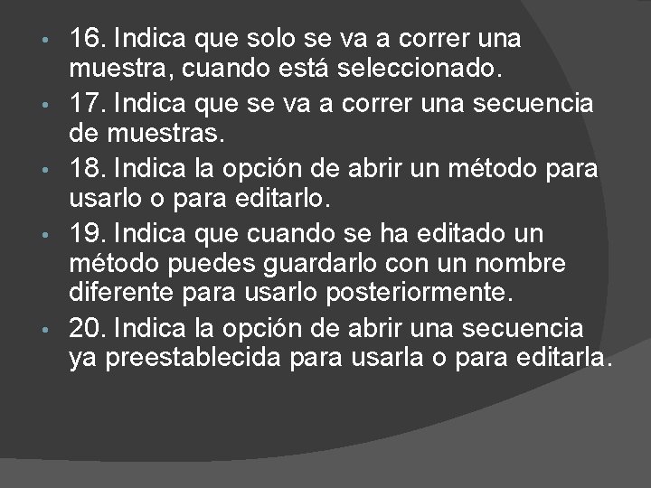  • • • 16. Indica que solo se va a correr una muestra,