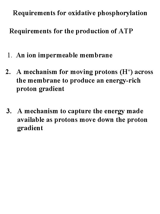 Requirements for oxidative phosphorylation Requirements for the production of ATP 1. An ion impermeable