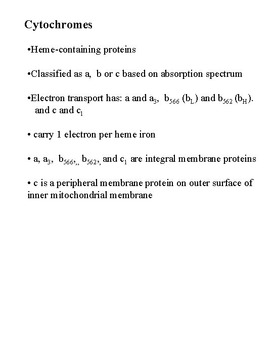 Cytochromes • Heme-containing proteins • Classified as a, b or c based on absorption