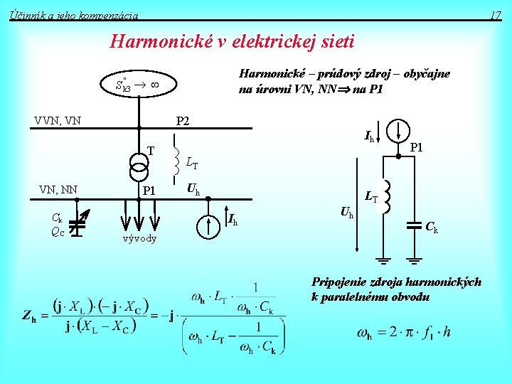 Účinník a jeho kompenzácia 17 Harmonické v elektrickej sieti " S k 3 P