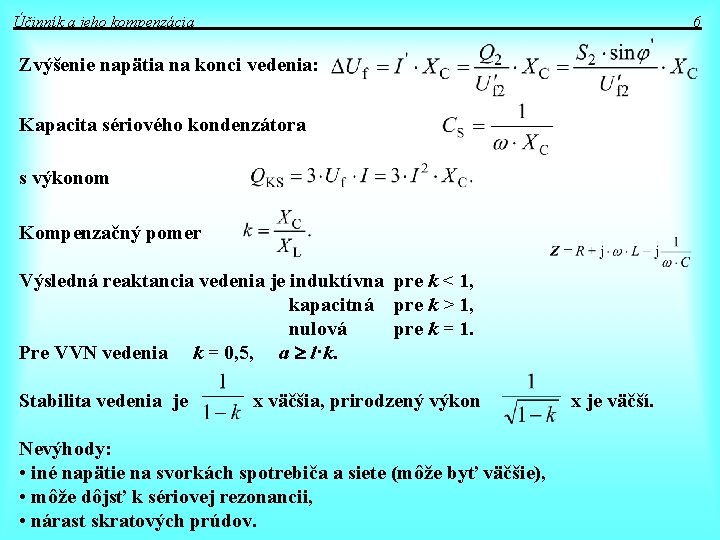 Účinník a jeho kompenzácia Zvýšenie napätia na konci vedenia: Kapacita sériového kondenzátora s výkonom