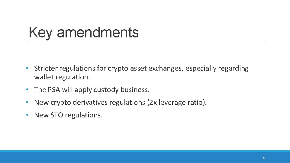 Key amendments • Stricter regulations for crypto asset exchanges, especially regarding wallet regulation. •