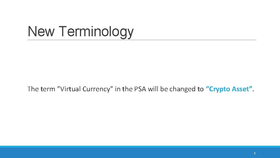 New Terminology The term "Virtual Currency" in the PSA will be changed to “Crypto